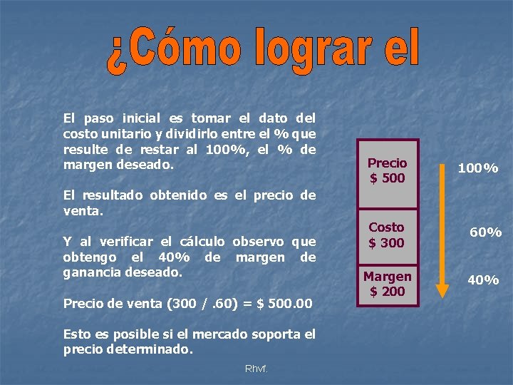 El paso inicial es tomar el dato del costo unitario y dividirlo entre el