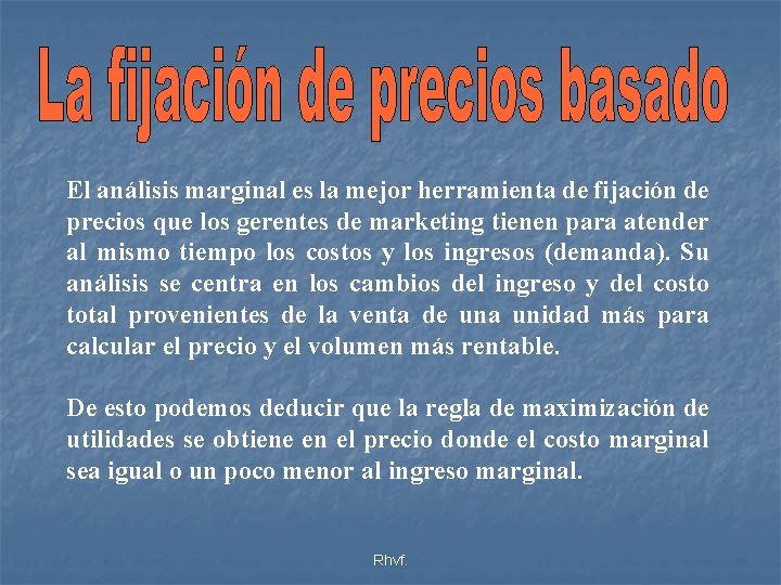 El análisis marginal es la mejor herramienta de fijación de precios que los gerentes