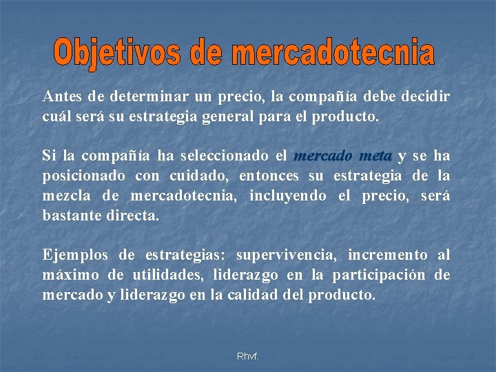 Antes de determinar un precio, la compañía debe decidir cuál será su estrategia general