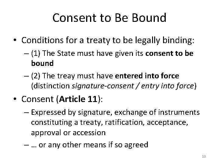 Consent to Be Bound • Conditions for a treaty to be legally binding: –