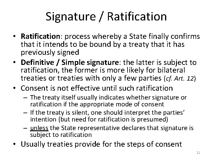 Signature / Ratification • Ratification: process whereby a State finally confirms that it intends