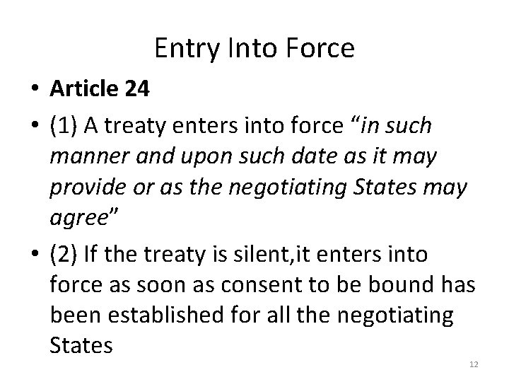 Entry Into Force • Article 24 • (1) A treaty enters into force “in