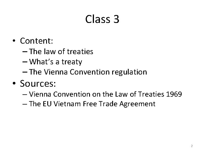 Class 3 • Content: – The law of treaties – What’s a treaty –