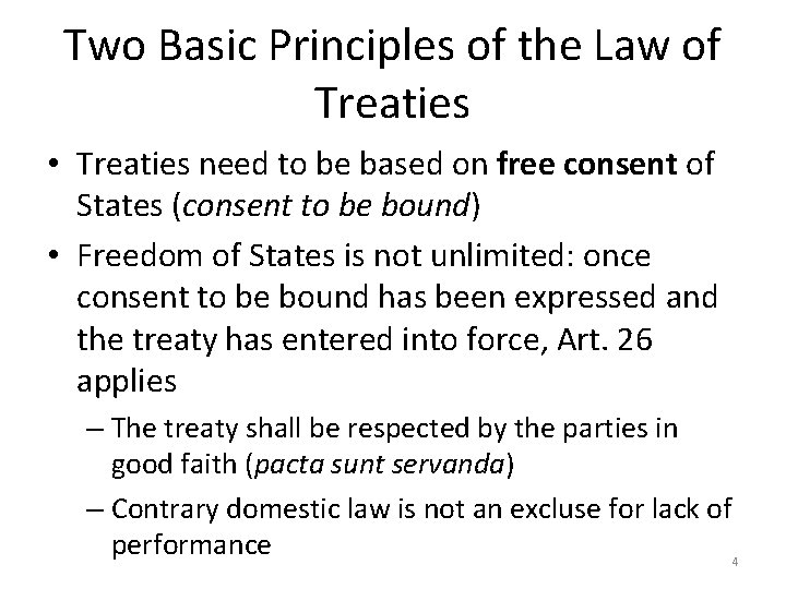 Two Basic Principles of the Law of Treaties • Treaties need to be based