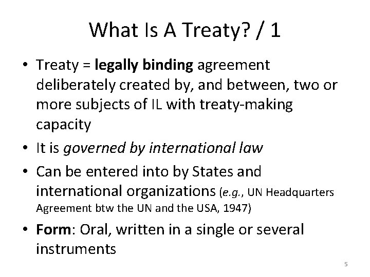 What Is A Treaty? / 1 • Treaty = legally binding agreement deliberately created