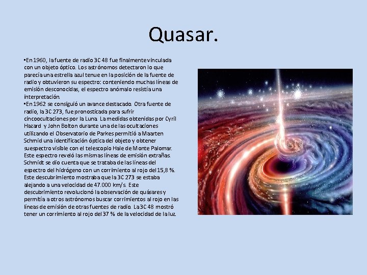 Quasar. • En 1960, la fuente de radio 3 C 48 fue finalmente vinculada