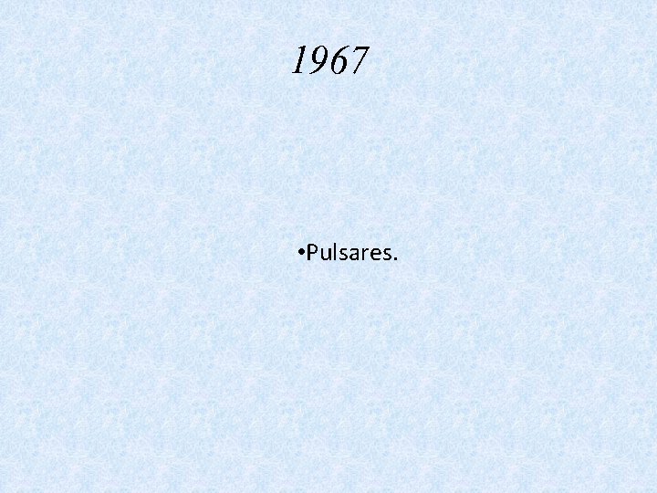 1967 • Pulsares. 