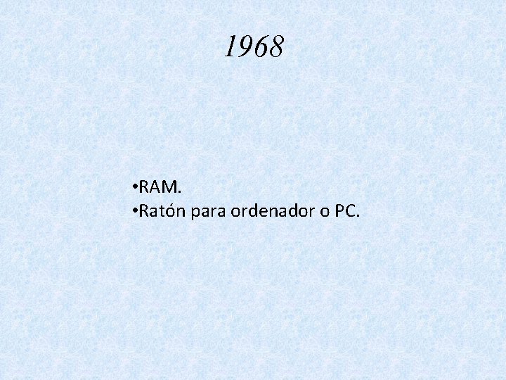 1968 • RAM. • Ratón para ordenador o PC. 