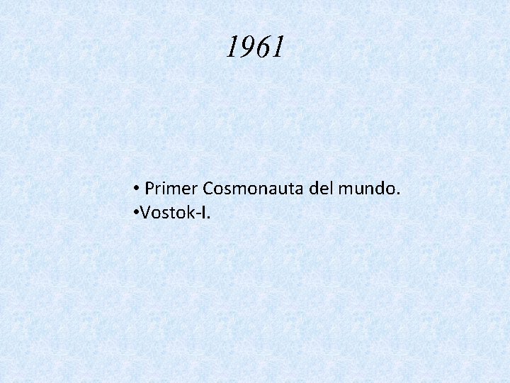 1961 • Primer Cosmonauta del mundo. • Vostok-I. 