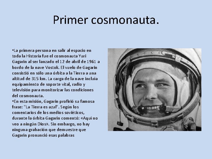 Primer cosmonauta. • La primera persona en salir al espacio en toda la Historia