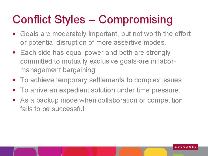 Conflict Styles – Compromising § Goals are moderately important, but not worth the effort