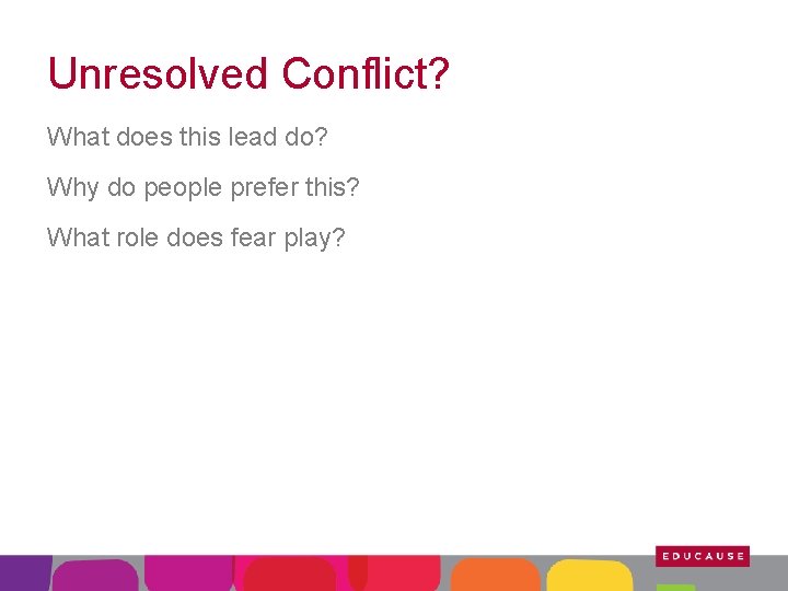 Unresolved Conflict? What does this lead do? Why do people prefer this? What role