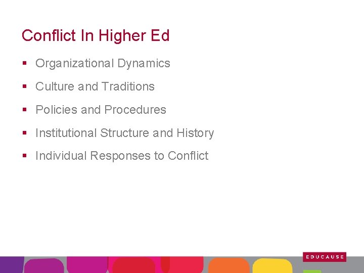 Conflict In Higher Ed § Organizational Dynamics § Culture and Traditions § Policies and