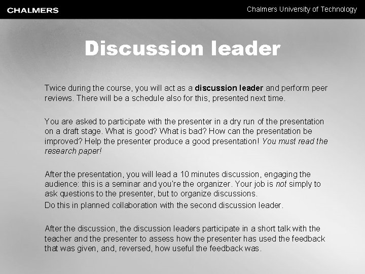 Chalmers University of Technology Discussion leader Twice during the course, you will act as