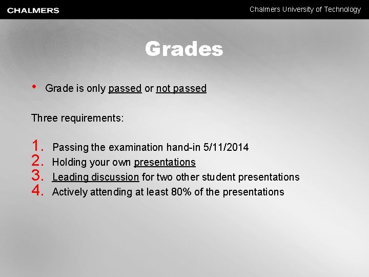 Chalmers University of Technology Grades • Grade is only passed or not passed Three