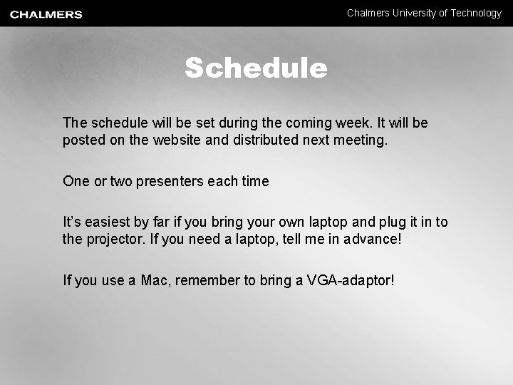 Chalmers University of Technology Schedule The schedule will be set during the coming week.