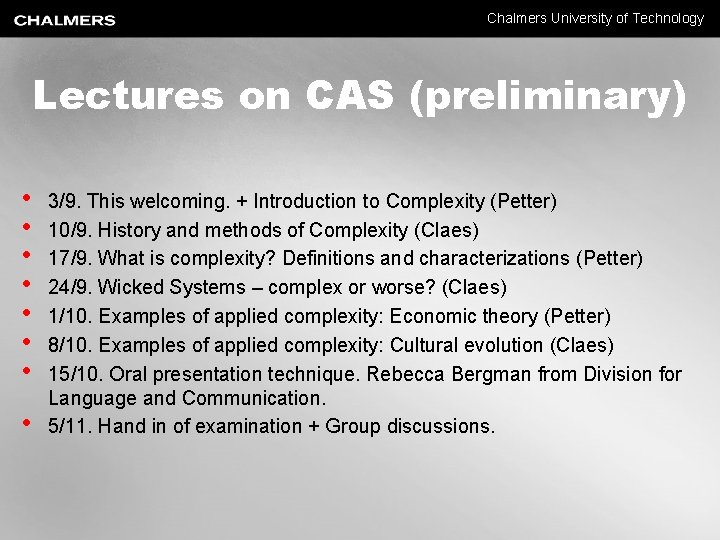 Chalmers University of Technology Lectures on CAS (preliminary) • • 3/9. This welcoming. +