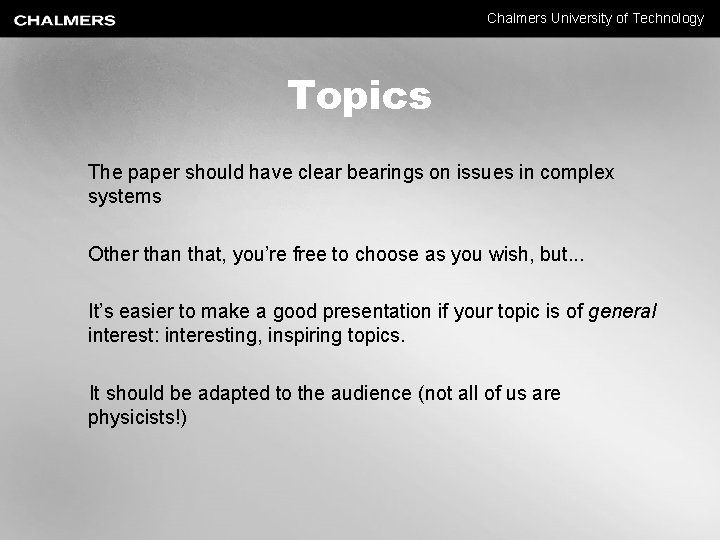 Chalmers University of Technology Topics The paper should have clear bearings on issues in