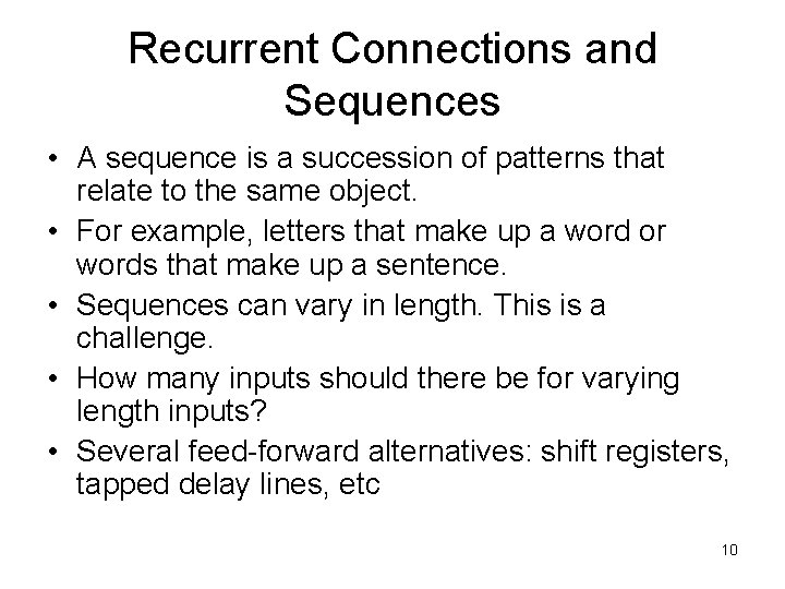 Recurrent Connections and Sequences • A sequence is a succession of patterns that relate