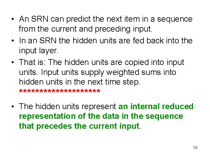  • An SRN can predict the next item in a sequence from the