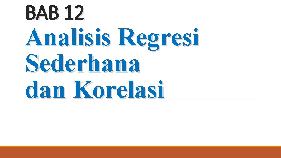 BAB 12 Analisis Regresi Sederhana dan Korelasi 