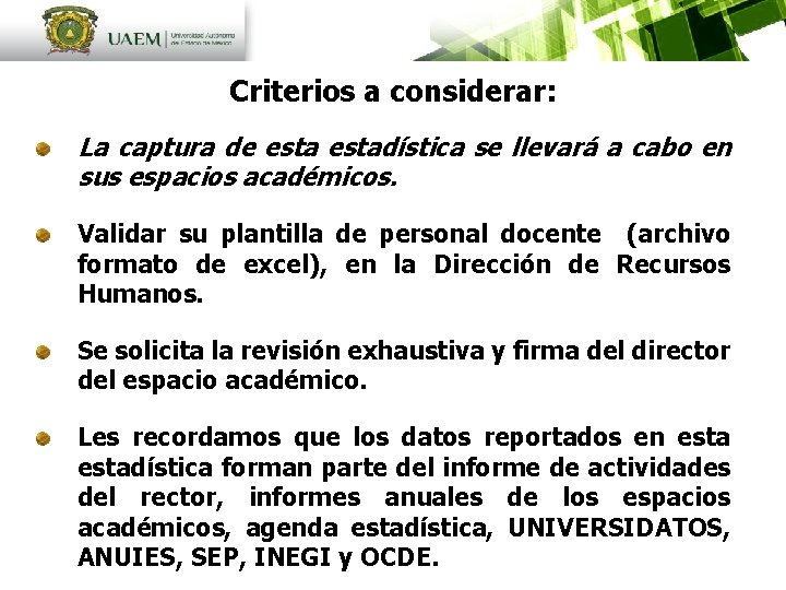 Criterios a considerar: La captura de estadística se llevará a cabo en sus espacios