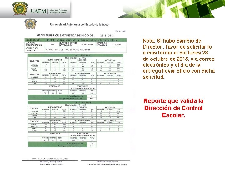 Nota: Si hubo cambio de Director , favor de solicitar lo a mas tardar