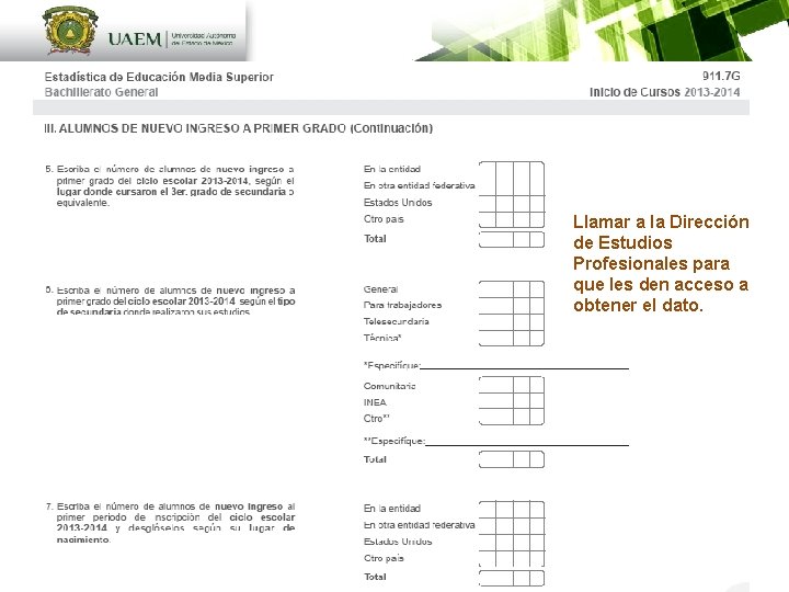 Llamar a la Dirección de Estudios Profesionales para que les den acceso a obtener