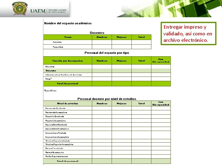 Entregar impreso y validado, así como en archivo electrónico. 