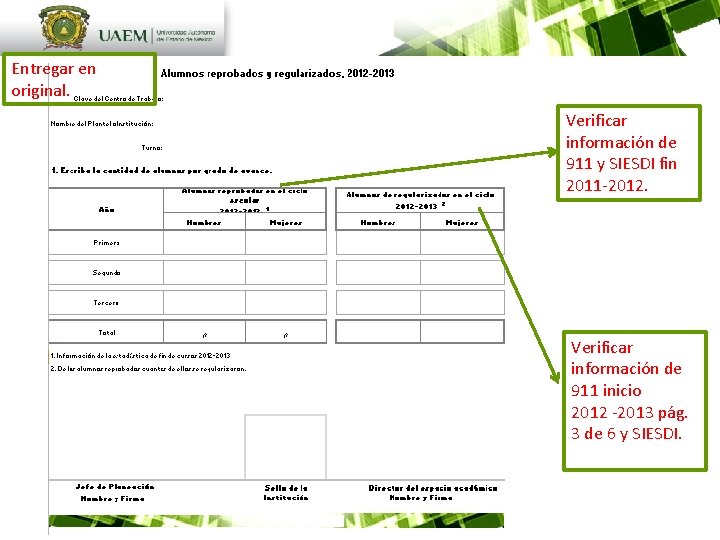 Entregar en original. Verificar información de 911 y SIESDI fin 2011 -2012. Verificar información