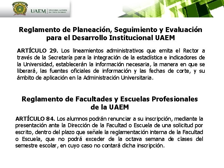 Reglamento de Planeación, Seguimiento y Evaluación para el Desarrollo Institucional UAEM ARTÍCULO 29. Los