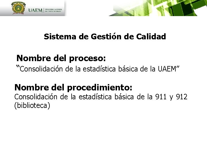 Sistema de Gestión de Calidad Nombre del proceso: “Consolidación de la estadística básica de