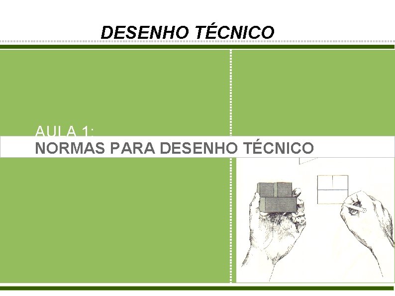 DESENHO TÉCNICO AULA 1: NORMAS PARA DESENHO TÉCNICO 