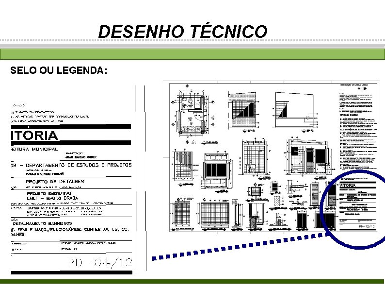 DESENHO TÉCNICO SELO OU LEGENDA: 