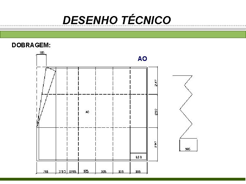 DESENHO TÉCNICO DOBRAGEM: AO 