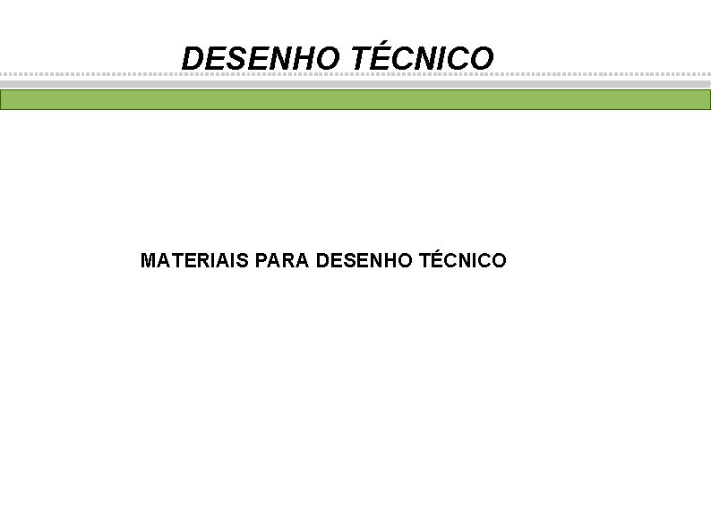 DESENHO TÉCNICO MATERIAIS PARA DESENHO TÉCNICO 