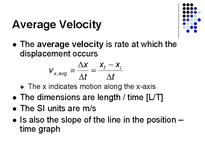 Average Velocity l The average velocity is rate at which the displacement occurs l