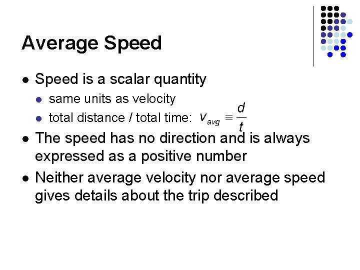 Average Speed l Speed is a scalar quantity l l same units as velocity