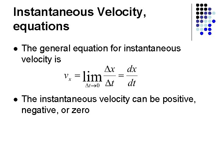 Instantaneous Velocity, equations l The general equation for instantaneous velocity is l The instantaneous