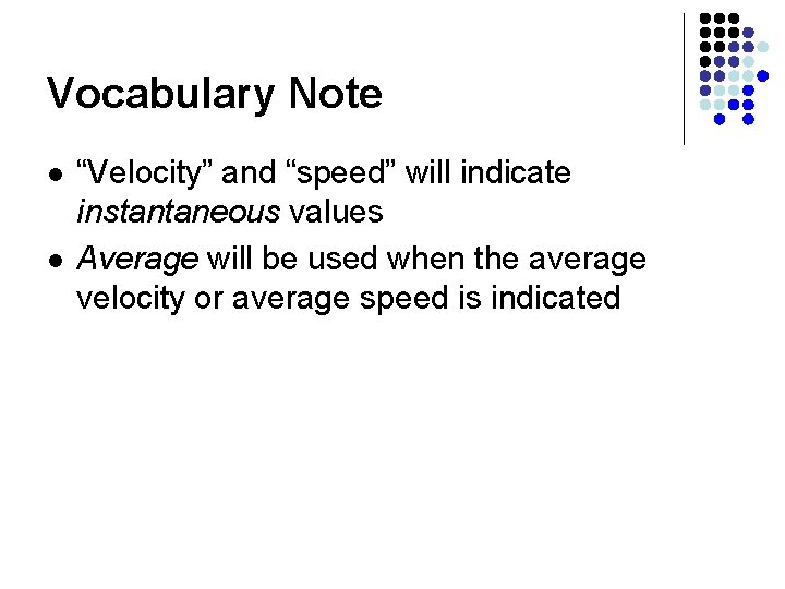 Vocabulary Note l l “Velocity” and “speed” will indicate instantaneous values Average will be