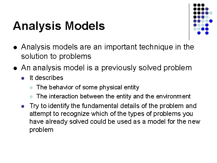 Analysis Models l l Analysis models are an important technique in the solution to