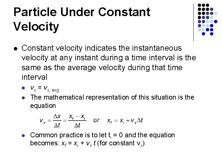 Particle Under Constant Velocity l Constant velocity indicates the instantaneous velocity at any instant