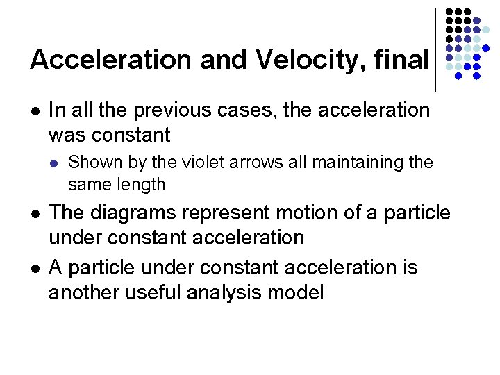 Acceleration and Velocity, final l In all the previous cases, the acceleration was constant