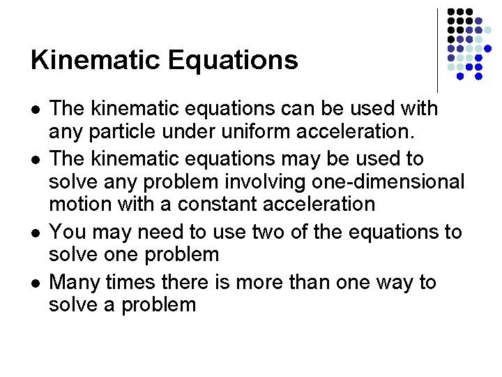 Kinematic Equations l l The kinematic equations can be used with any particle under