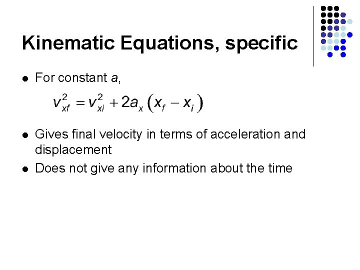 Kinematic Equations, specific l For constant a, l Gives final velocity in terms of