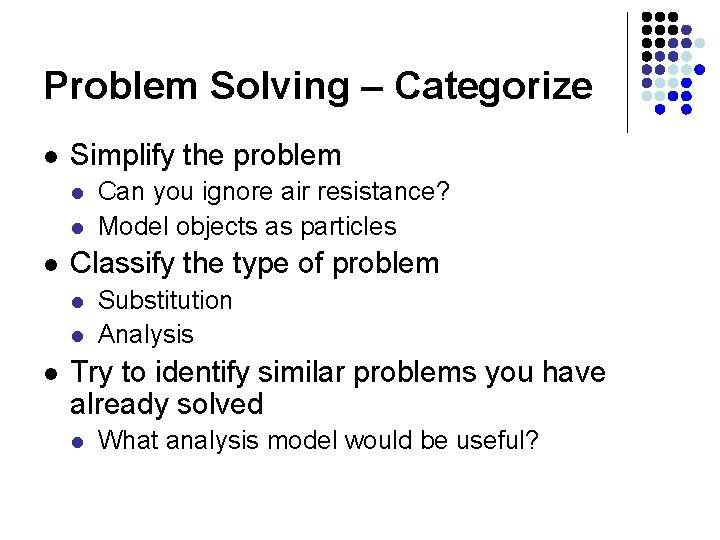 Problem Solving – Categorize l Simplify the problem l l l Classify the type