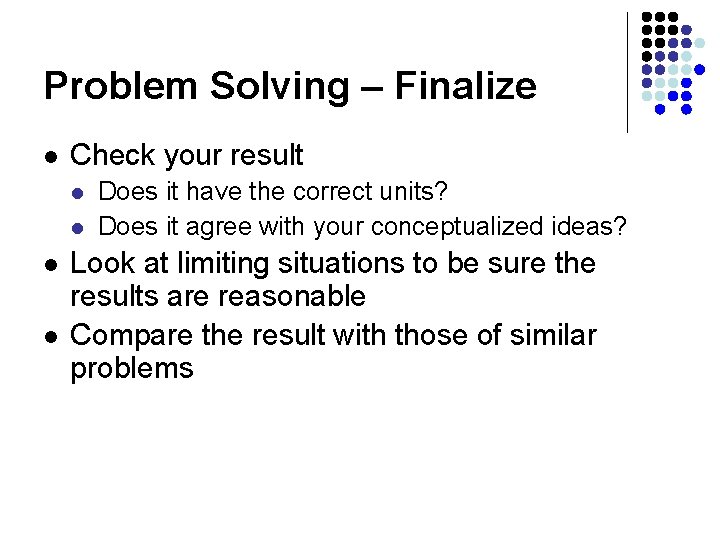 Problem Solving – Finalize l Check your result l l Does it have the