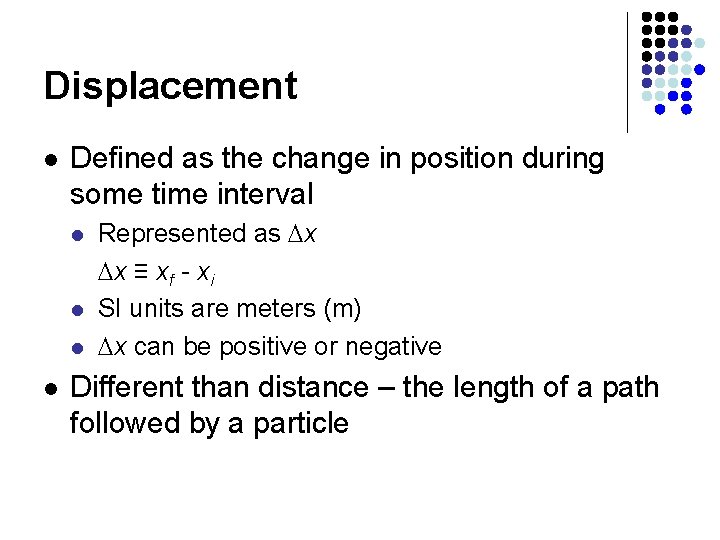 Displacement l Defined as the change in position during some time interval l l