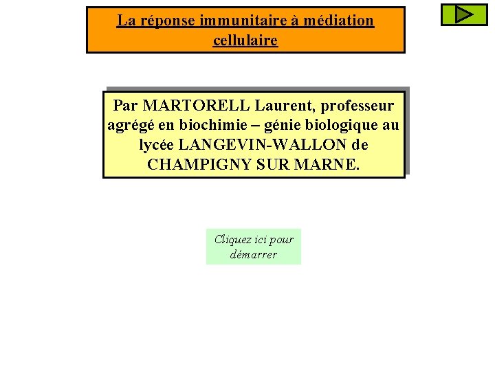La réponse immunitaire à médiation cellulaire Par MARTORELL Laurent, professeur agrégé en biochimie –