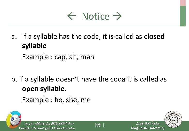  Notice a. If a syllable has the coda, it is called as closed